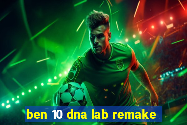 ben 10 dna lab remake
