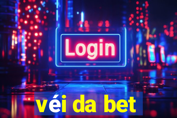 véi da bet