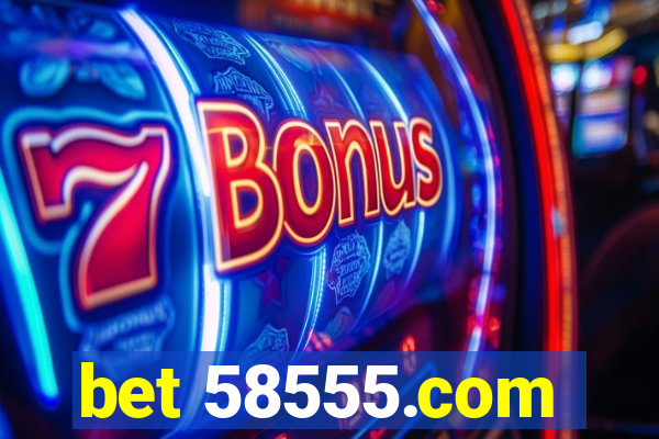bet 58555.com