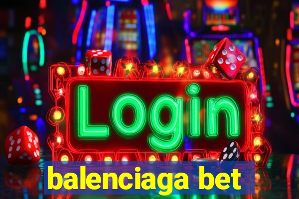 balenciaga bet