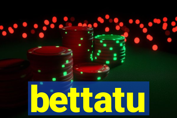 bettatu