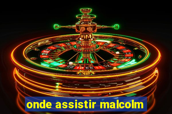 onde assistir malcolm