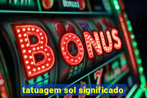 tatuagem sol significado