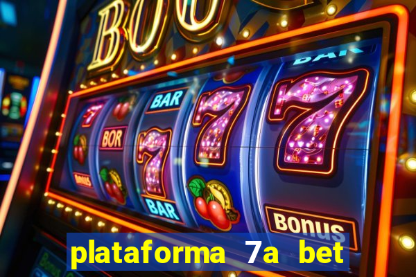 plataforma 7a bet é confiável