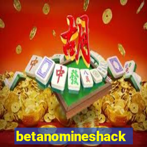 betanomineshack