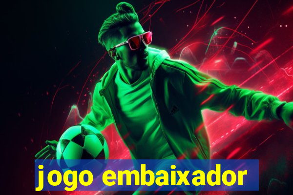 jogo embaixador