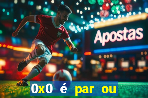 0x0 é par ou ímpar bet365