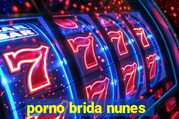 porno brida nunes