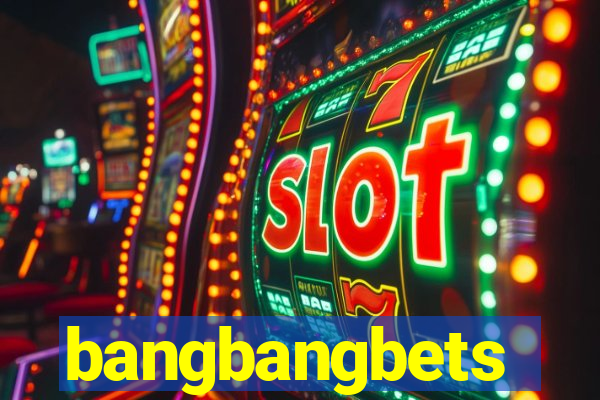 bangbangbets