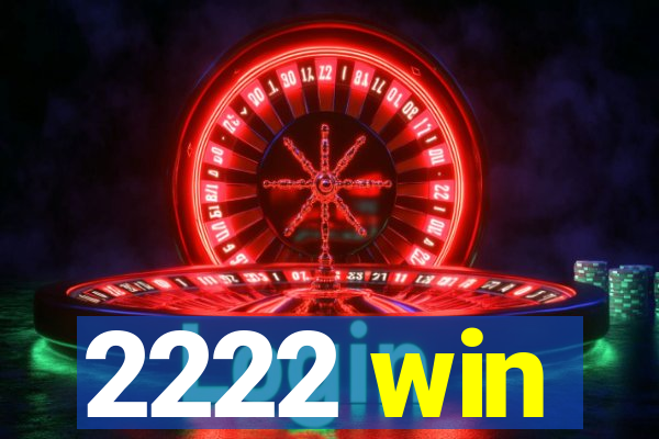 2222 win