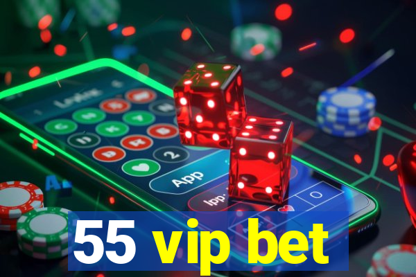 55 vip bet