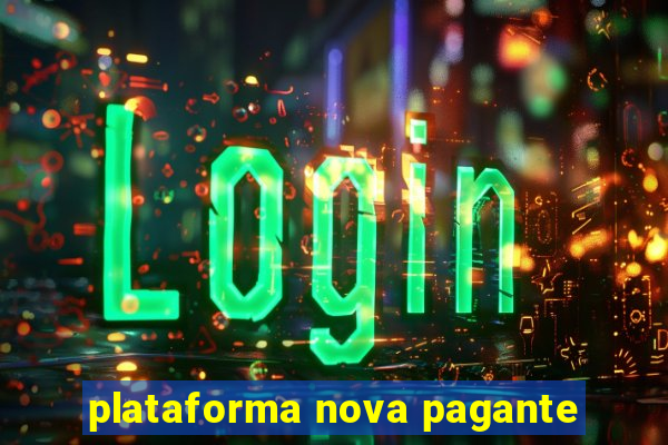 plataforma nova pagante