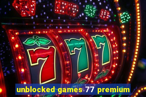 unblocked games 77 premium