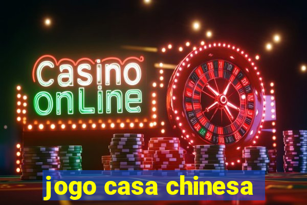 jogo casa chinesa