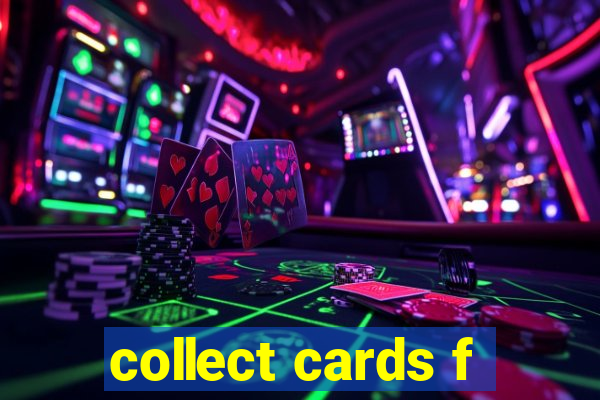 collect cards f