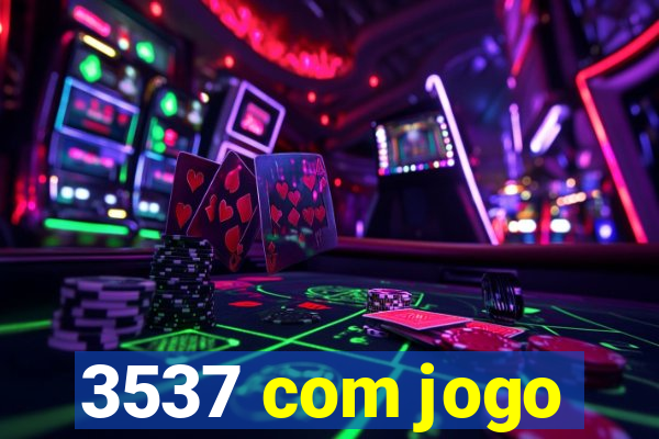 3537 com jogo
