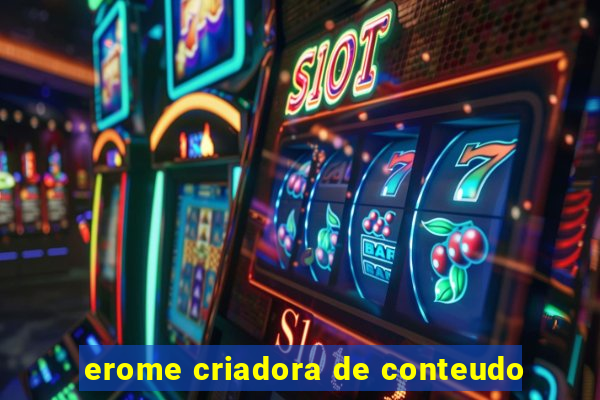 erome criadora de conteudo
