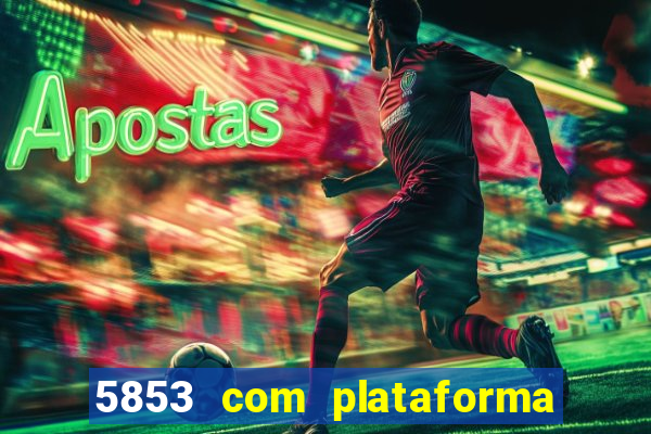 5853 com plataforma de jogos