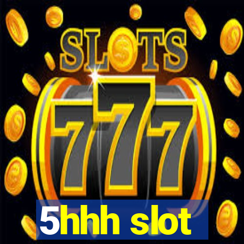 5hhh slot
