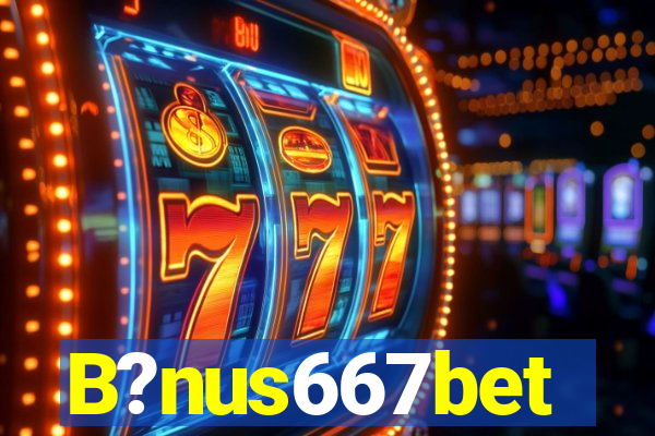 B?nus667bet