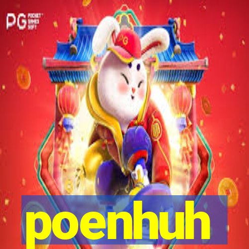 poenhuh