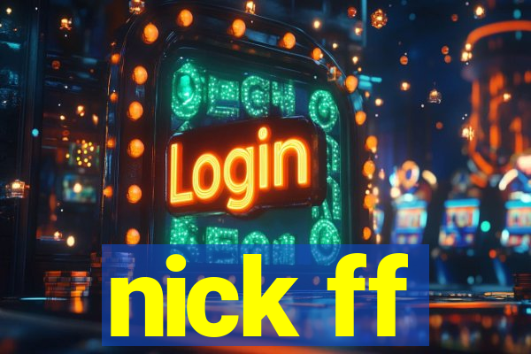 nick ff
