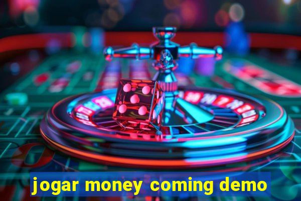 jogar money coming demo