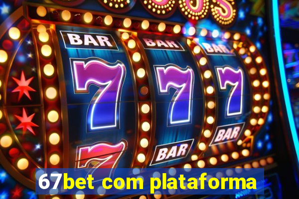 67bet com plataforma