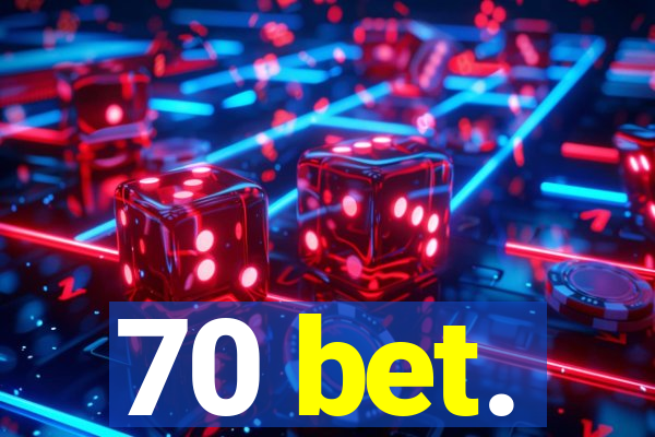 70 bet.