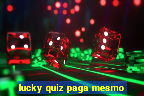 lucky quiz paga mesmo