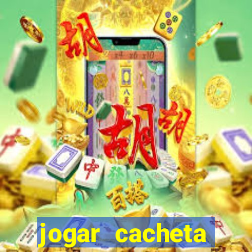 jogar cacheta valendo dinheiro