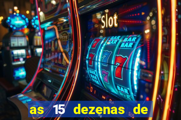 as 15 dezenas de ouro da lotofácil