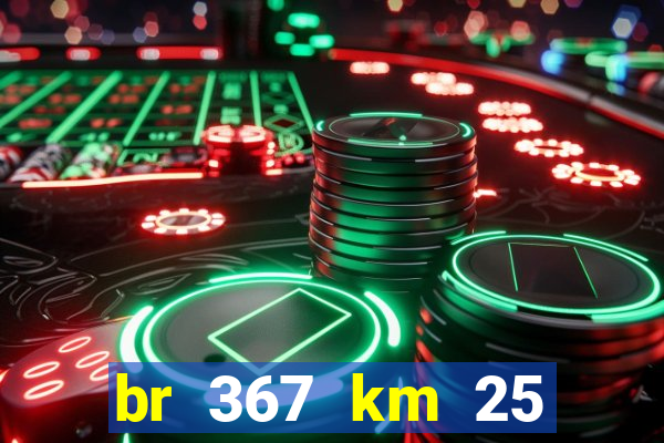 br 367 km 25 porto seguro