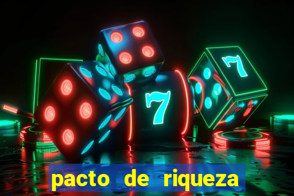 pacto de riqueza como fazer