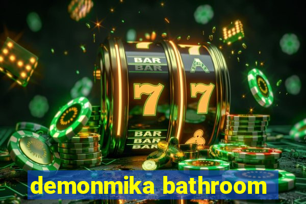 demonmika bathroom