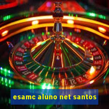 esamc aluno net santos