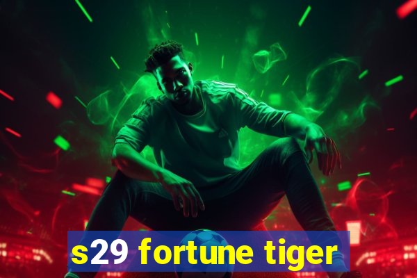 s29 fortune tiger