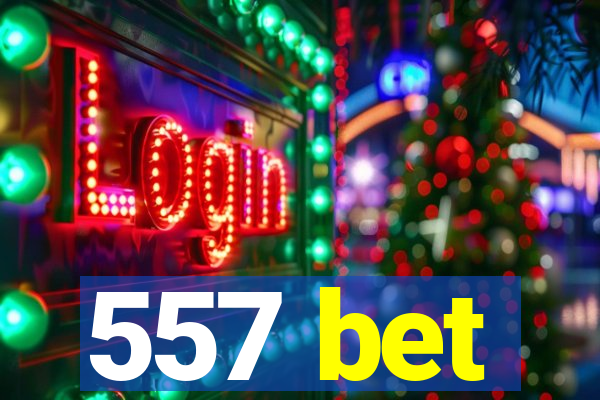 557 bet