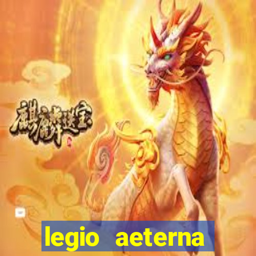 legio aeterna victrix letra