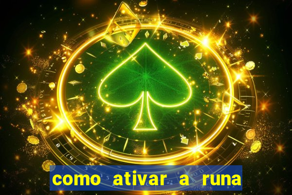 como ativar a runa do dinheiro