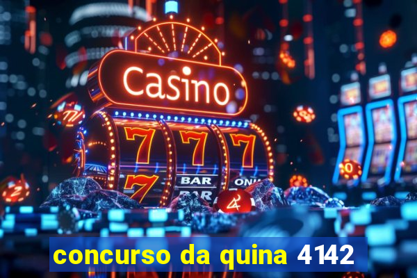 concurso da quina 4142