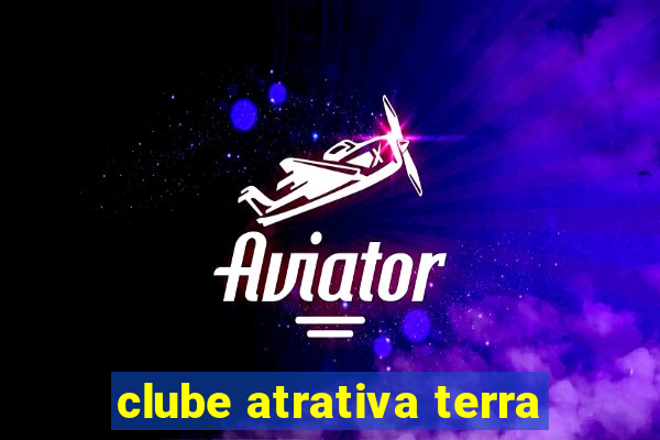 clube atrativa terra