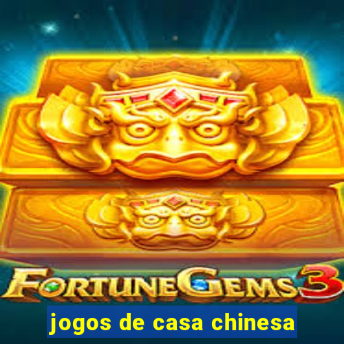jogos de casa chinesa