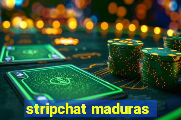 stripchat maduras