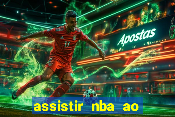 assistir nba ao vivo multicanais
