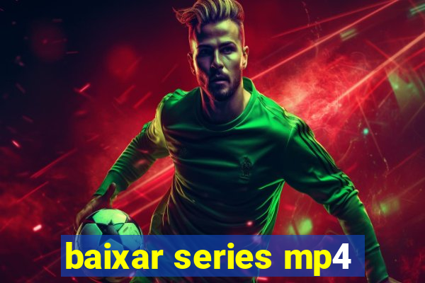baixar series mp4
