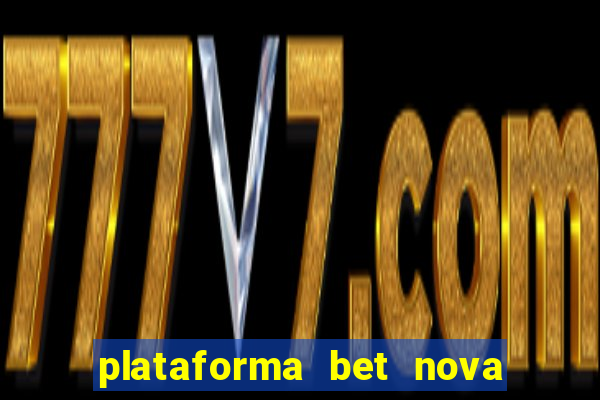 plataforma bet nova pagando no cadastro