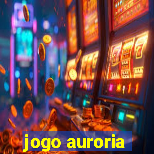 jogo auroria