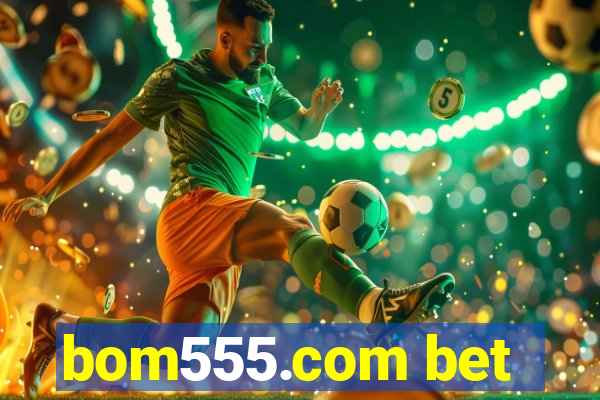 bom555.com bet
