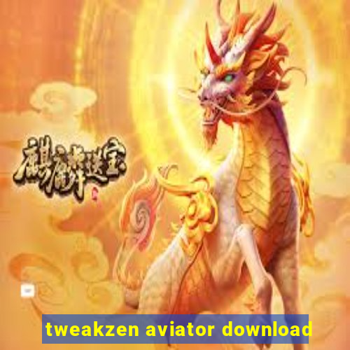 tweakzen aviator download